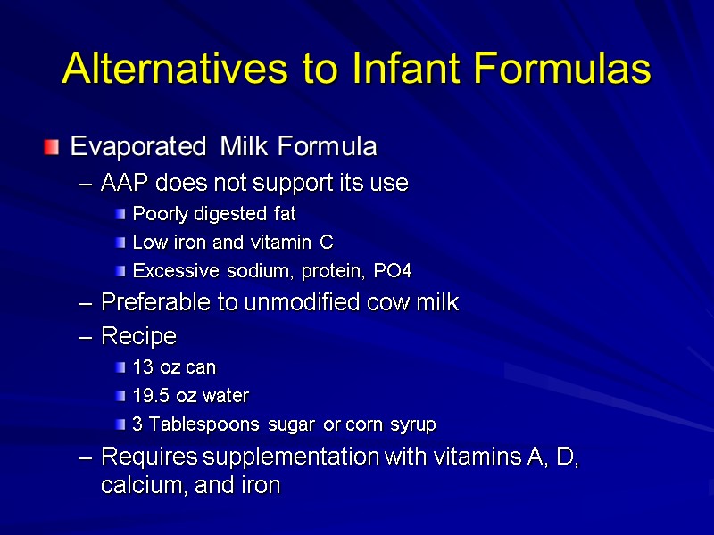 Alternatives to Infant Formulas Evaporated Milk Formula AAP does not support its use Poorly